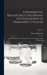 Cover image for Experimental Researches Concerning the Philosophy of Permanent Colours