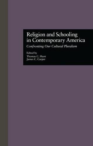 Cover image for Religion and Schooling in Contemporary America: Confronting Our Cultural Pluralism