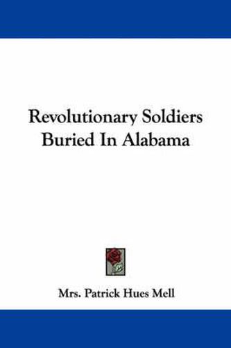 Cover image for Revolutionary Soldiers Buried in Alabama