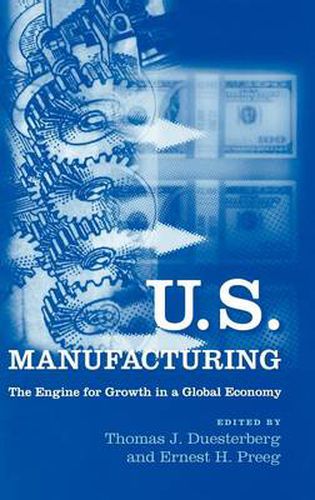 Cover image for U.S. Manufacturing: The Engine for Growth in a Global Economy