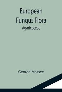 Cover image for European Fungus Flora: Agaricaceae