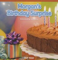 Cover image for Morgan's Birthday Surprise: Understanding Subtraction