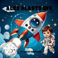 Cover image for Alex Blasts Off