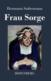 Cover image for Frau Sorge: Roman