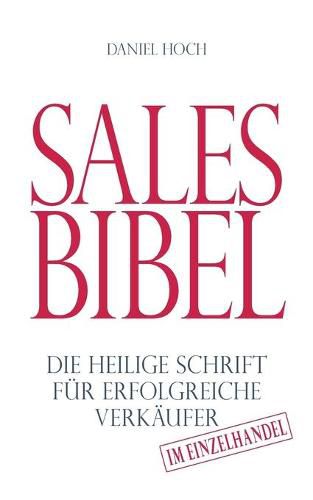 Cover image for Sales Bibel: Die heilige Schrift fur erfolgreiche Verkaufer im Einzelhandel