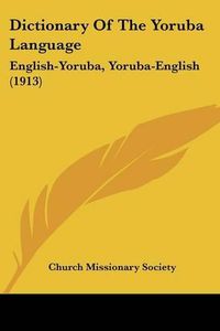 Cover image for Dictionary of the Yoruba Language: English-Yoruba, Yoruba-English (1913)