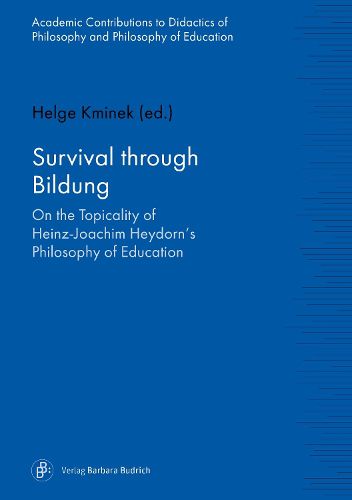 Cover image for Survival through Bildung - On the Topicality of Heinz-Joachim Heydorn's Philosophy of Education