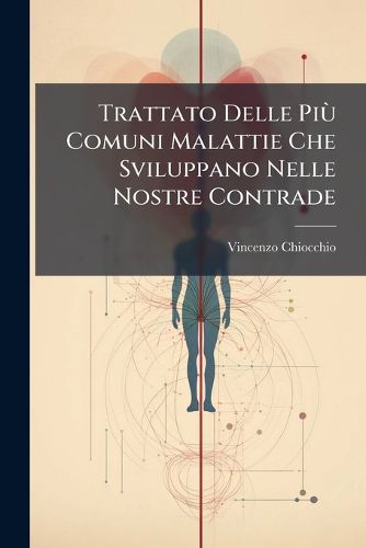 Cover image for Trattato Delle Pi Comuni Malattie Che Sviluppano Nelle Nostre Contrade