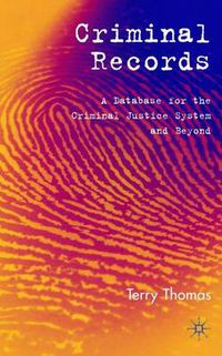 Cover image for Criminal Records: A Database for the Criminal Justice System and Beyond