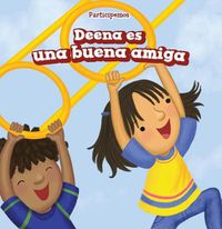 Cover image for Deena Es Una Buena Amiga (Deena Is a Good Friend)