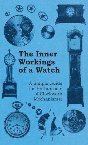 Cover image for Inner Workings of a Watch - A Simple Guide for Enthusiasts of Clockwork Mechanisms