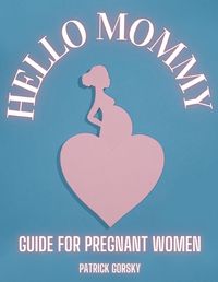 Cover image for Hello Mommy - Guide For Pregnant Women