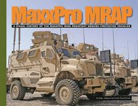 Cover image for Maxxpro Mrap: A Visual History of the Maxxpro Mine Resistant Ambush Protected Vehicles