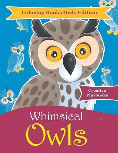 Whimsical Owls - Coloring Books Owls Edition