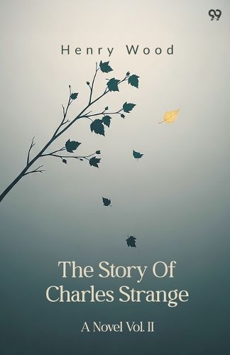 Cover image for The Story Of Charles StrangeA Novel Vol. II (Edition1)
