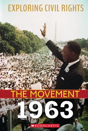 Exploring Civil Rights: The Movement: 1963 (Library Edition)