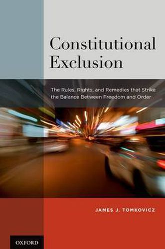 Cover image for Constitutional Exclusion: The Rules, Rights, and Remedies that Strike the Balance Between Freedom and Order