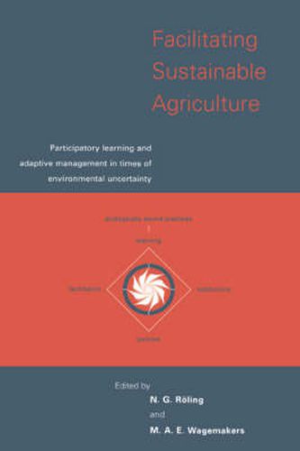 Cover image for Facilitating Sustainable Agriculture: Participatory Learning and Adaptive Management in Times of Environmental Uncertainty