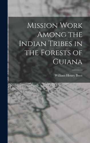 Cover image for Mission Work Among the Indian Tribes in the Forests of Guiana