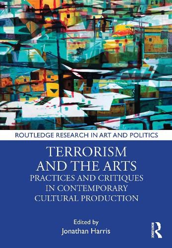 Cover image for Terrorism and the Arts: Practices and Critiques in Contemporary Cultural Production