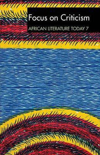 Cover image for ALT 7 Focus on Criticism: African Literature Today: A review