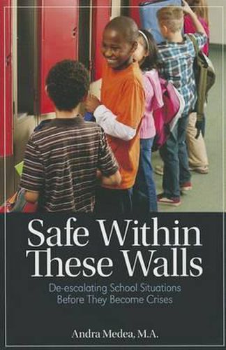 Cover image for Safe Within These Walls: De-Escalating School Situations Before They Become Crises