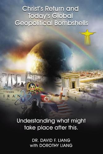 Cover image for Christ's Return and Today's Global Geopolitical Bombshells: Understanding What Might Take Place After This