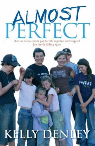 Cover image for Almost Perfect: How an Aussie Mum Got Her Life Together and Stopped Her Family Falling Apart