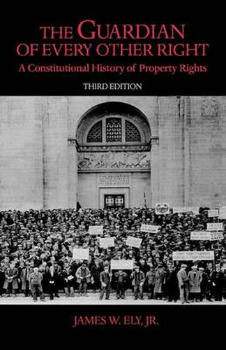 Cover image for The Guardian of Every Other Right: A Constitutional History of Property Rights