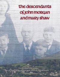Cover image for The Descendants of John Morgan and Mary Shaw
