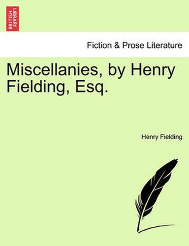 Cover image for Miscellanies, by Henry Fielding, Esq.