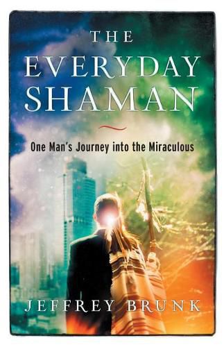 Cover image for The Everyday Shaman: One Man's Journey into the Miraculous