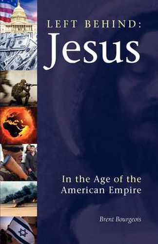 Cover image for Left Behind: Jesus in the Age of the American Empire