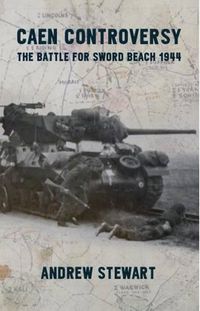 Cover image for Caen Controversy: The Battle for Sword Beach 1944