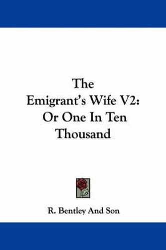 Cover image for The Emigrant's Wife V2: Or One in Ten Thousand