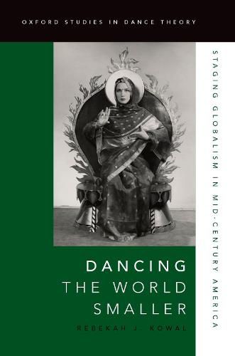 Cover image for Dancing the World Smaller: Staging Globalism in Mid-Century America