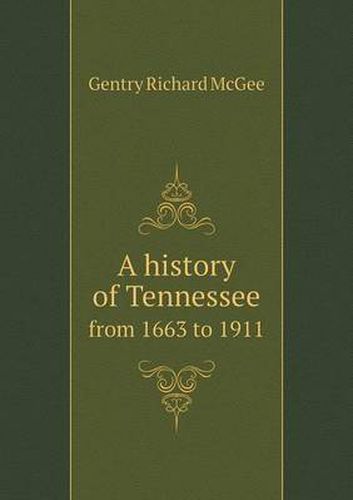 Cover image for A history of Tennessee from 1663 to 1911