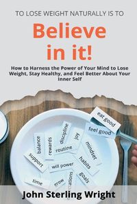 Cover image for To Lose Weight Is To Believe In It!