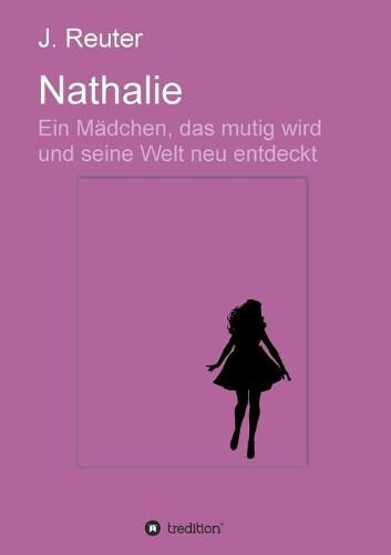 Cover image for Nathalie: Ein Madchen, das mutig wird und seine Welt neu entdeckt