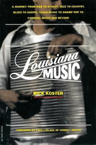 Cover image for Louisiana Music: A Journey from R&B to Zydeco, Jazz to Country, Blues to Gospel, Cajun Music to Swamp Pop to Carnival Music and beyond