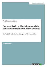 Cover image for Der aktuell gelebte Kapitalismus und die Sozialstrukturtheorie von Pierre Bourdieu: Ein Vergleich und seine Auswirkungen auf die Soziale Arbeit