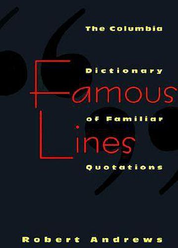 Cover image for Famous Lines: A Columbia Dictionary of Familiar Quotations