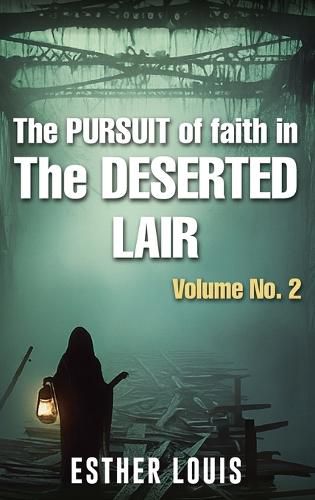 Cover image for The Pursuit Of Faith In The Deserted Lair Volume No.2