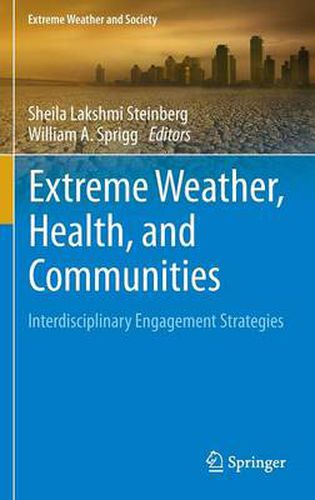 Cover image for Extreme Weather, Health, and Communities: Interdisciplinary Engagement Strategies