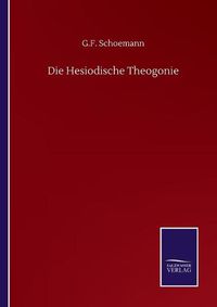 Cover image for Die Hesiodische Theogonie