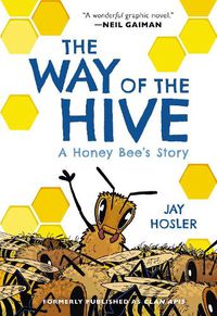 Cover image for The Way of the Hive: A Honey Bee's Story Graphic Novel