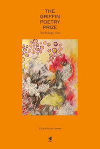 Cover image for The Griffin Poetry Prize 2017 Anthology: A Selection of the Shortlist