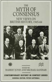 Cover image for The Myth of Consensus: New Views on British History, 1945-64