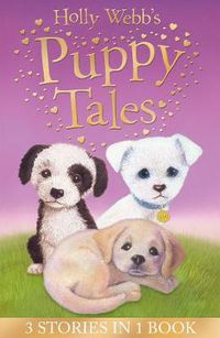 Cover image for Holly Webb's Puppy Tales: Alfie all Alone, Sam the Stolen Puppy, Max the Missing Puppy