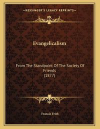 Cover image for Evangelicalism: From the Standpoint of the Society of Friends (1877)